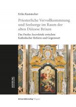 Cover-Bild Priesterliche Vervollkommnung und Seelsorge im Raum der alten Diözese Brixen