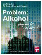 Cover-Bild Problem: Alkohol - Alle Phasen der Krankheit - Therapie - Umfangreiche Hilfe für Betroffene und Angehörige
