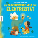 Cover-Bild Professor Albert und die faszinierende Welt der Elektrizität