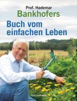 Cover-Bild Professor Hademar Bankhofers Buch vom einfachen Leben. Natürlich, nachhaltig, gesund