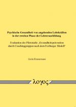 Cover-Bild Psychische Gesundheit von angehenden Lehrkräften in der zweiten Phase der Lehrerausbildung. Evaluation der Pilotstudie "Gesundheitsprävention durch Coachinggruppen nach dem Freiburger Modell"
