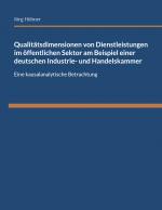 Cover-Bild Qualitätsdimensionen von Dienstleistungen im öffentlichen Sektor am Beispiel einer deutschen Industrie- und Handelskammer