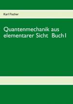 Cover-Bild Quantenmechanik aus elementarer Sicht Buch 1