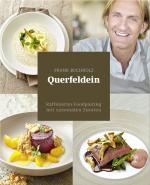 Cover-Bild Querfeldein – Raffiniertes Foodpairing mit saisonalen Zutaten