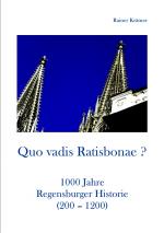 Cover-Bild Quo vadis Ratisbonae ? Historie von 200-1200