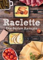 Cover-Bild Raclette - Die besten Rezepte