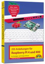 Cover-Bild Raspberry Pi 4 und 400 - 255 Anleitungen für Einsteiger und Fortgeschrittene