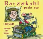 Cover-Bild Ratzekahl packt aus. Luther für Kinder. Luthers Leben in 11 Geschichten erzählt von seiner Ratte Ratzekahl