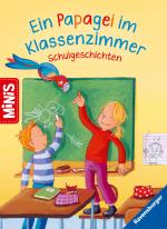 Cover-Bild Ravensburger Minis: Ein Papagei im Klassenzimmer - Schulgeschichten