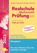 Cover-Bild Realschule Mathematik-Prüfung 2023 Originalaufgaben Mathe gut erklärt Baden-Württemberg