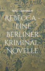 Cover-Bild Rebecca - eine Berliner Kriminal-Novelle