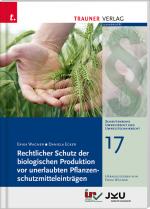 Cover-Bild Rechtlicher Schutz der biologischen Produktion vor unerlaubten Pflanzenschutzmitteleinträgen, Schriftenreihe Umweltrecht und Umwelttechnikrecht Band 17