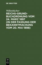 Cover-Bild Reichs-Grundbuchordnung vom 24. März 1897 (in der Fassung der Bekanntmachung vom 20. Mai 1898)