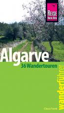 Cover-Bild Reise Know-How Wanderführer Algarve - 36 Wandertouren an der Küste und im Hinterland -: mit Karten, Höhenprofilen und GPS-Tracks