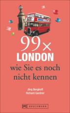 Cover-Bild Reiseführer London: 99x London, wie Sie es noch nicht kennen. Der Stadtführer für alle, die Londons Highlights und Sehenswürdigkeiten kennen und das Besondere der Hauptstadt von England suchen.