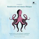 Cover-Bild Rendezvous mit einem Oktopus. Extrem schlau und unglaublich empfindsam