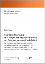 Cover-Bild Resilienz-Stärkung im Spiegel der Psychosynthese am Beispiel Innerer-Kind-Arbeit