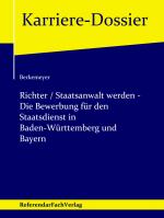 Cover-Bild Richter / Staatsanwalt werden – Die Bewerbung für den Staatsdienst in Baden-Württemberg und Bayern