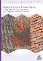Cover-Bild Rinnen, Kremper, Biberschwänze. Zur Geschichte der Dachziegel und Ziegelherstellung in Franken