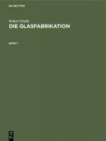 Cover-Bild Robert Dralle: Die Glasfabrikation / Robert Dralle: Die Glasfabrikation. Band 1
