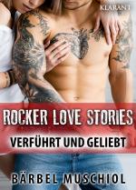 Cover-Bild Rocker Love Stories. Verführt und Geliebt