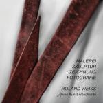 Cover-Bild ROLAND WEISS Meine Kunstgeschichte - Von der MALEREI über SKULPTUR und ZEICHNUNG zur FOTOGRAFIE - eine ENTWICKLUNG