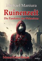 Cover-Bild Ruinenzeit - Die Pandemie des Wahnsinns - Science-Fiction-Roman