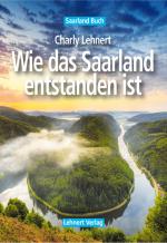 Cover-Bild Saarland Buch / Wie das Saarland entstanden ist