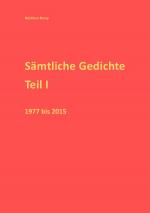 Cover-Bild Sämtliche Gedichte Teil I 1977-2015