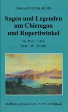Cover-Bild Sagen und Legenden um Chiemgau und Rupertiwinkel