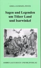 Cover-Bild Sagen und Legenden um Tölzer Land und Isarwinkel