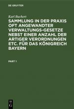 Cover-Bild Sammlung in der Praxis oft angewandter Verwaltungs-Gesetze nebst einer Anzahl der artiger Verordnungen etc. für das Königreich Bayern