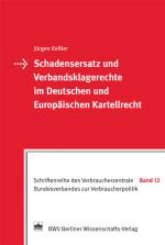 Cover-Bild Schadensersatz und Verbandsklagerechte im Deutschen und Europäischen Kartellrecht