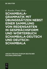 Cover-Bild Schambala-Grammatik mit Übungssätzen nebst einer Sammlung von Redensarten in Gesprächsform und Wörterbuch schambala-deutsch und deutsch-schambala