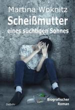 Cover-Bild Scheißmutter eines süchtigen Sohnes - Biografischer Roman