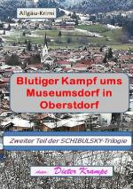 Cover-Bild Schibulsky mischt sich ein / Blutiger Kampf ums Museumsdorf in Oberstdorf