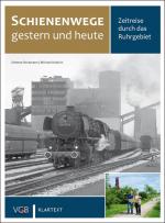 Cover-Bild Schienenwege gestern und heute (Ruhrgebiet)