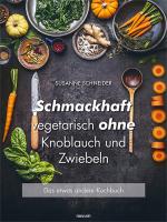 Cover-Bild Schmackhaft vegetarisch ohne Knoblauch und Zwiebeln