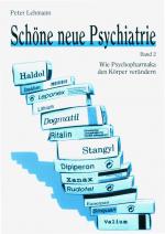 Cover-Bild Schöne neue Psychiatrie. Band 2: Wie Psychopharmaka den Körper verändern