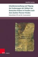 Cover-Bild Schuldenverwaltung und Tilgung der Forderungen der Söldner des Deutschen Ordens in Preußen nach dem Zweiten Thorner Frieden