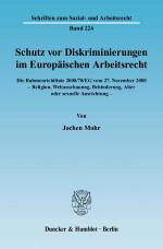 Cover-Bild Schutz vor Diskriminierungen im Europäischen Arbeitsrecht. Die Rahmenrichtlinie 2000-78-EG vom 27. November 2000 - Religion, Weltanschauung, Behinderung, Alter oder sexuelle Ausrichtung.