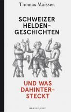 Cover-Bild Schweizer Heldengeschichten – und was dahintersteckt