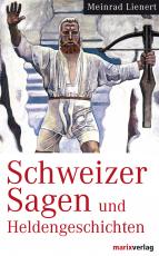 Cover-Bild Schweizer Sagen und Heldengeschichten