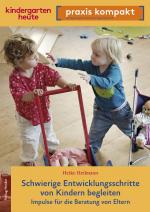 Cover-Bild Schwierige Entwicklungsschritte von Kindern begleiten – Impulse für die Beratung von Eltern