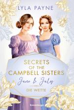 Cover-Bild Secrets of the Campbell Sisters, Band 2: June & July. Die Wette (Sinnliche Regency Romance von der Erfolgsautorin der Golden-Campus-Trilogie)