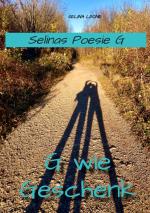 Cover-Bild Selinas Poesie G, G wie Geschenk - Gedichte mit Herz, Poetry, Gedichte mit Botschaften