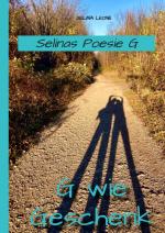 Cover-Bild Selinas Poesie G, G wie Geschenk - Gedichte mit Herz, Poetry, Gedichte mit Botschaften
