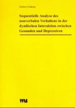 Cover-Bild Sequentielle Analyse des nonverbalen Verhaltens in der dyadischen Interaktion zwischen Gesunden und Depressiven