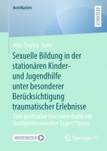 Cover-Bild Sexuelle Bildung in der stationären Kinder- und Jugendhilfe unter besonderer Berücksichtigung traumatischer Erlebnisse