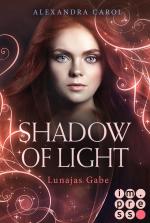 Cover-Bild Shadow of Light: Lunajas Gabe (Die Vorgeschichte inklusive XXL-Leseprobe zur Reihe)